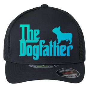 French Bulldog Father Dad Gift The Dogfather Gift Funny Gift Flexfit Unipanel Trucker Cap