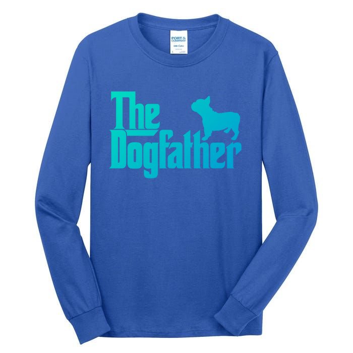 French Bulldog Father Dad Gift The Dogfather Gift Funny Gift Tall Long Sleeve T-Shirt