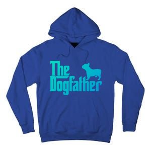 French Bulldog Father Dad Gift The Dogfather Gift Funny Gift Tall Hoodie