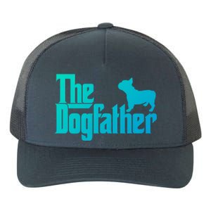 French Bulldog Father Dad Gift The Dogfather Gift Funny Gift Yupoong Adult 5-Panel Trucker Hat