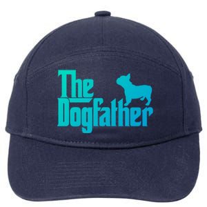 French Bulldog Father Dad Gift The Dogfather Gift Funny Gift 7-Panel Snapback Hat