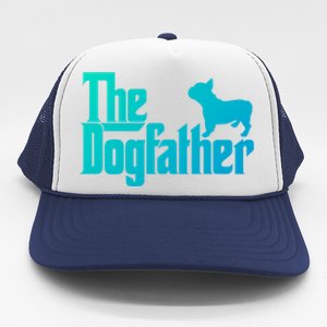 French Bulldog Father Dad Gift The Dogfather Gift Funny Gift Trucker Hat