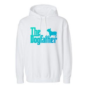 French Bulldog Father Dad Gift The Dogfather Gift Funny Gift Garment-Dyed Fleece Hoodie