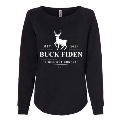 Funny Buck Fiden I Will Not Comply Anti Biden Liberals Womens California Wash Sweatshirt