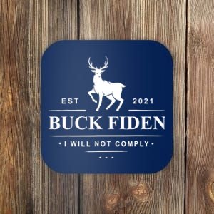 Funny Buck Fiden I Will Not Comply Anti Biden Liberals Coaster