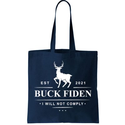 Funny Buck Fiden I Will Not Comply Anti Biden Liberals Tote Bag