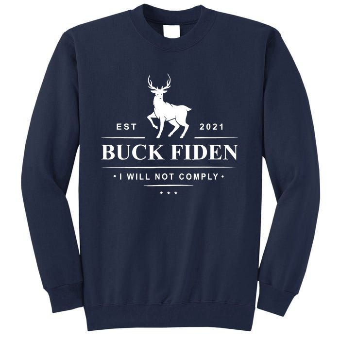 Funny Buck Fiden I Will Not Comply Anti Biden Liberals Tall Sweatshirt