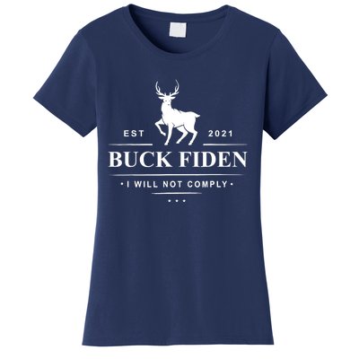 Funny Buck Fiden I Will Not Comply Anti Biden Liberals Women's T-Shirt