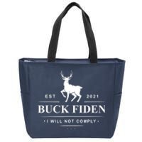 Funny Buck Fiden I Will Not Comply Anti Biden Liberals Zip Tote Bag