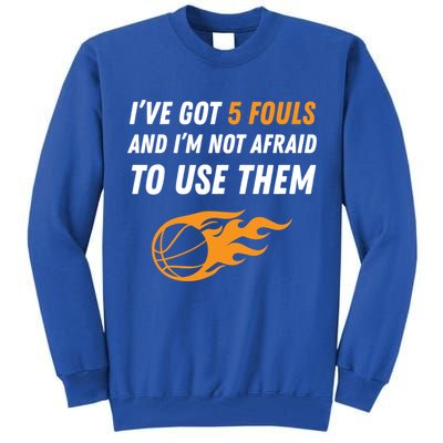 Funny Basketball Funny Gift 5 Fouls Tall Sweatshirt