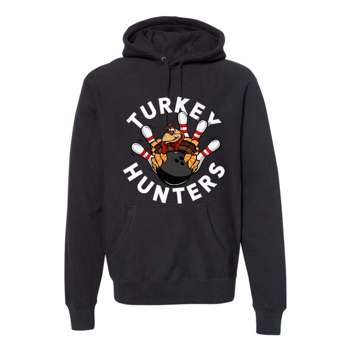 Funny Bowling For Or Adults Turkey Hunters Premium Hoodie