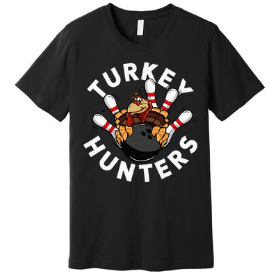 Funny Bowling For Or Adults Turkey Hunters Premium T-Shirt