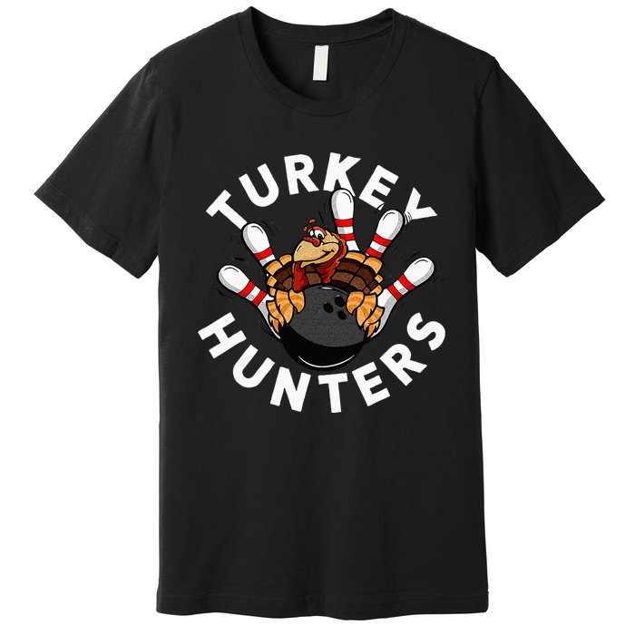 Funny Bowling For Or Adults Turkey Hunters Premium T-Shirt