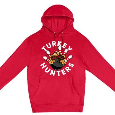 Funny Bowling For Or Adults Turkey Hunters Premium Pullover Hoodie