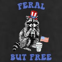 Feral But Free Funny 4th Of July Raccoon Independence Day Cool Comfort Performance Bucket Hat