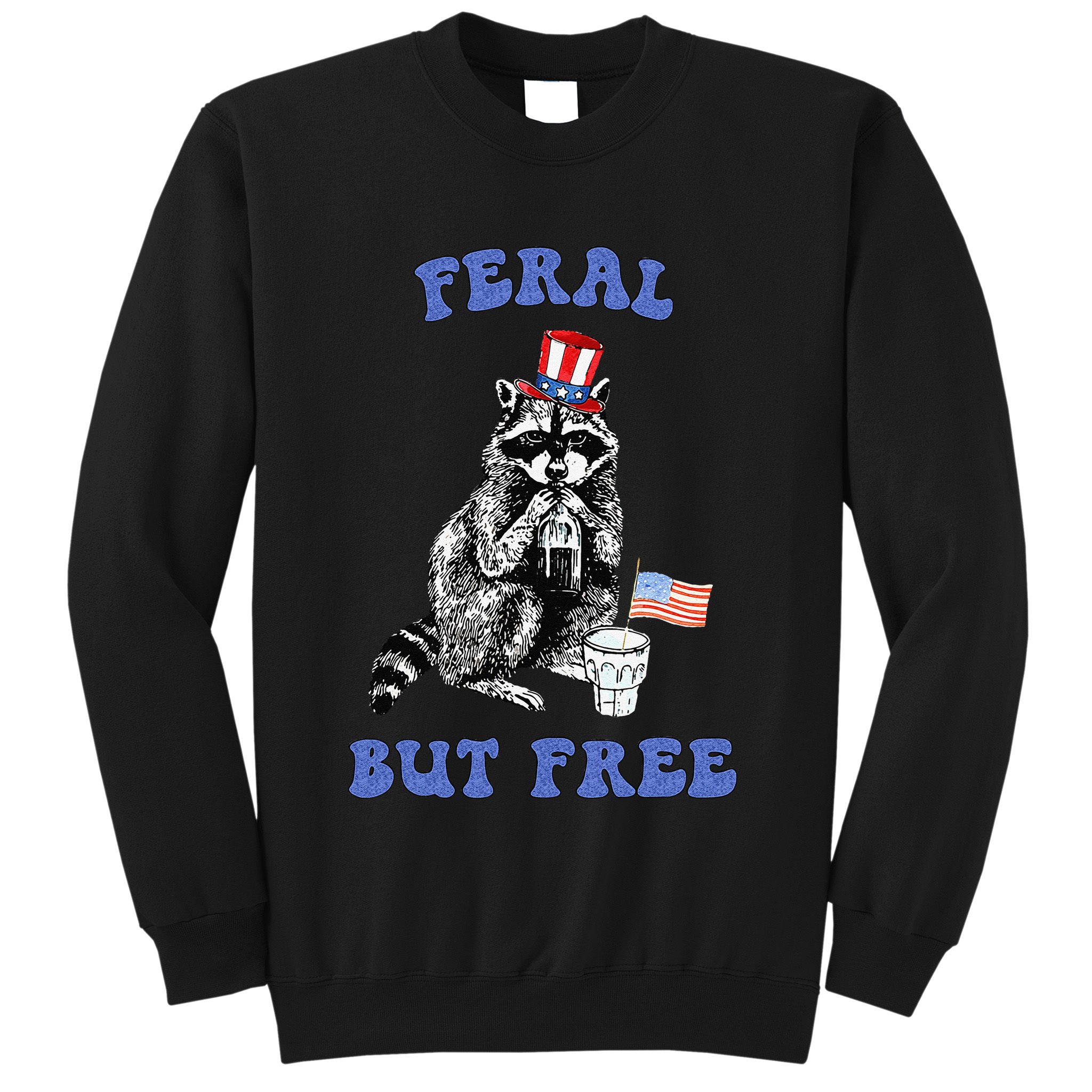 Feral But Free Funny 4th Of July Raccoon Independence Day Sweatshirt