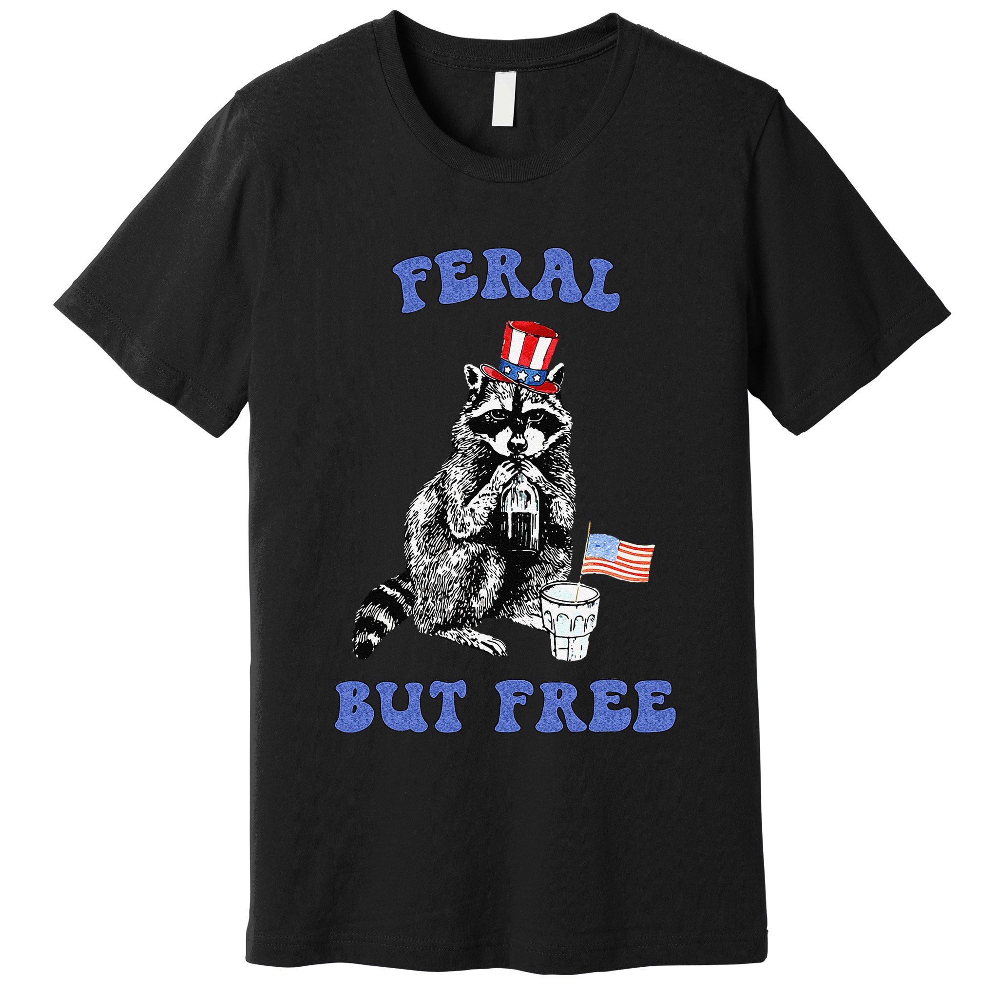 Feral But Free Funny 4th Of July Raccoon Independence Day Premium T-Shirt