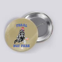 Feral But Free Funny 4th Of July Raccoon Independence Day Button