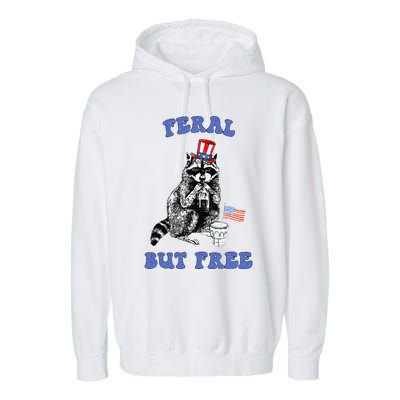 Feral But Free Funny 4th Of July Raccoon Independence Day Garment-Dyed Fleece Hoodie