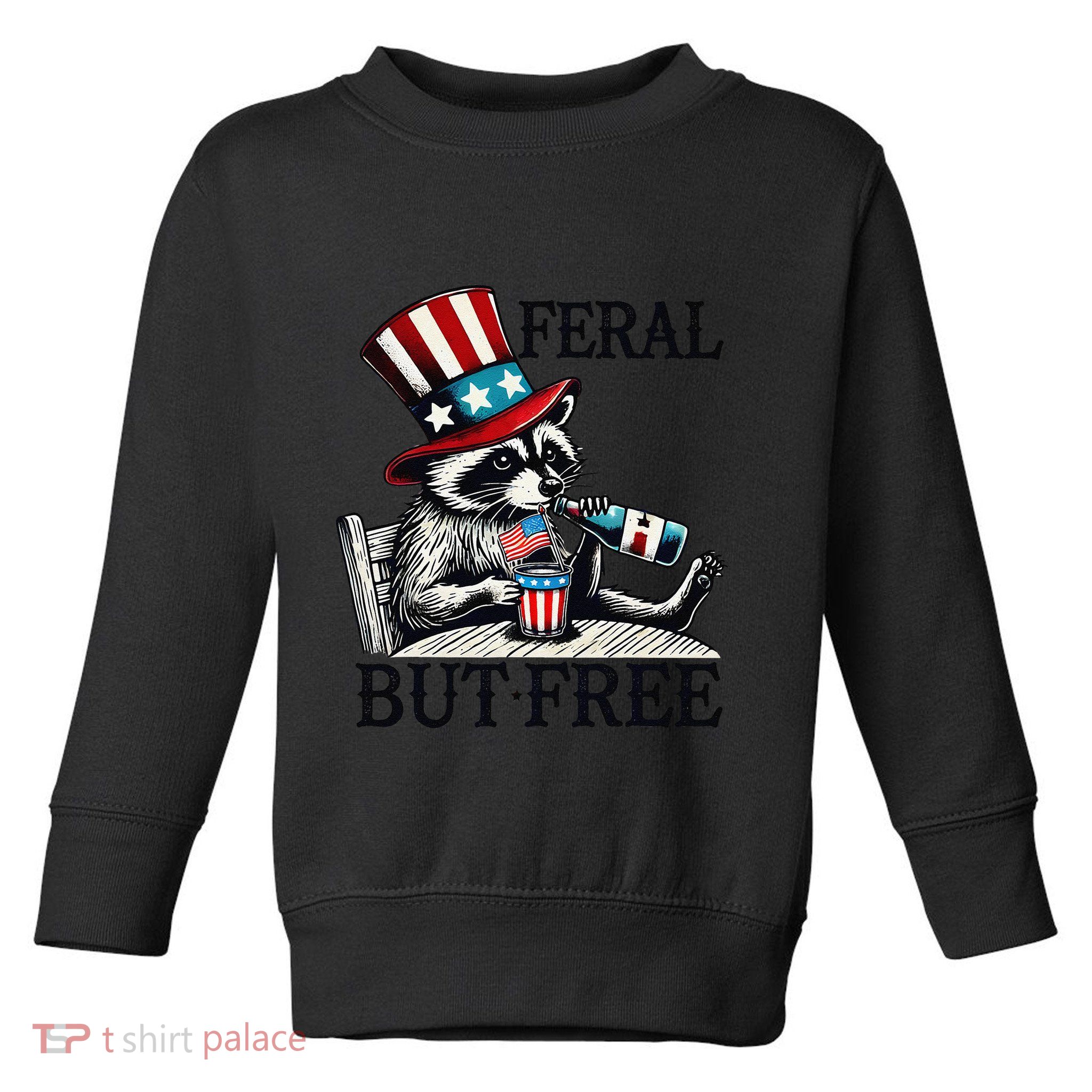 Feral But Free Patriotic Raccoon Funny Usa Toddler Sweatshirt