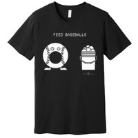 Feed Baseballs Premium T-Shirt