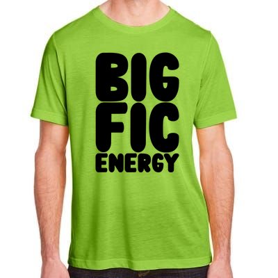 Funny Big Fic Energy Adult ChromaSoft Performance T-Shirt