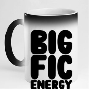 Funny Big Fic Energy 11oz Black Color Changing Mug