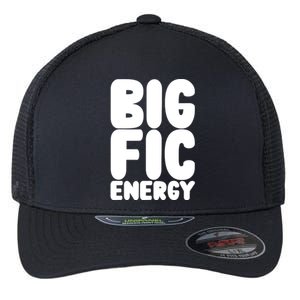 Funny Big Fic Energy Flexfit Unipanel Trucker Cap