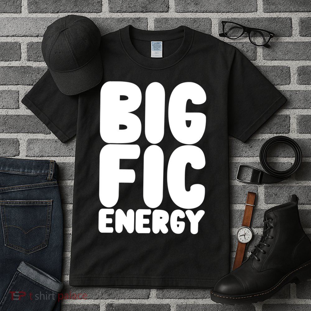 Funny Big Fic Energy Tall T-Shirt