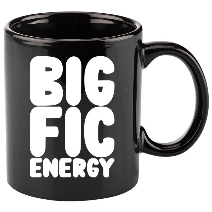 Funny Big Fic Energy 11oz C Handle Ceramic Mug
