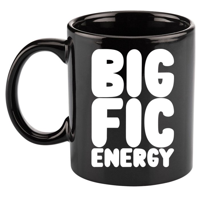 Funny Big Fic Energy 11oz C Handle Ceramic Mug