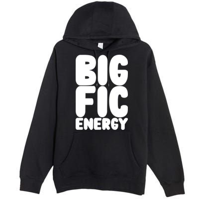 Funny Big Fic Energy Premium Pullover Hoodie