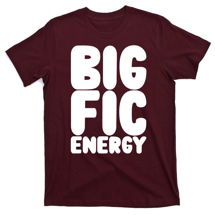 Funny Big Fic Energy T-Shirt