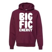 Funny Big Fic Energy Premium Hoodie