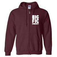 Funny Big Fic Energy Full Zip Hoodie