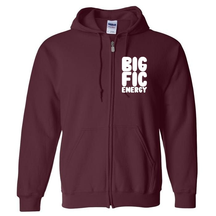 Funny Big Fic Energy Full Zip Hoodie