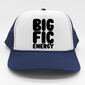 Funny Big Fic Energy Trucker Hat