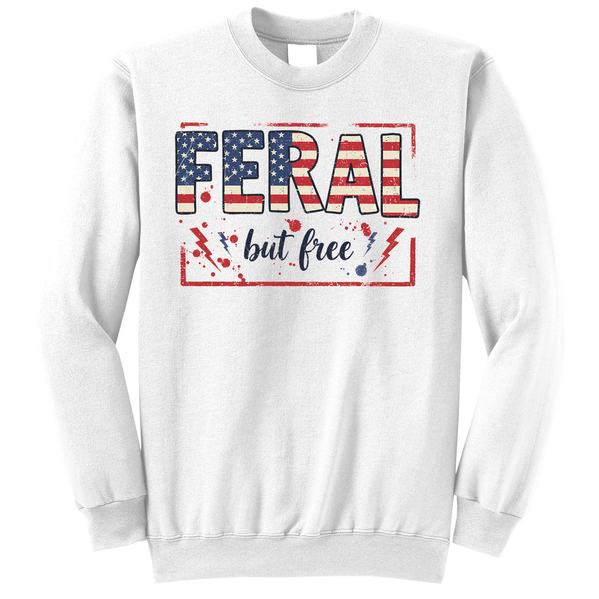 Feral but free america flag Sweatshirt