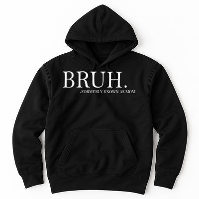 Funny Bruh Formerly Known As Mom Gift Hoodie