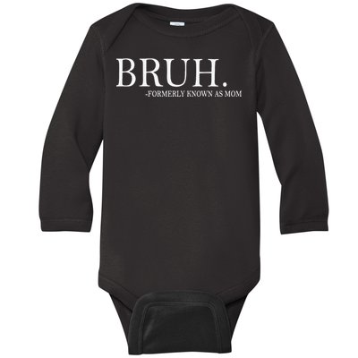 Funny Bruh Formerly Known As Mom Gift Baby Long Sleeve Bodysuit