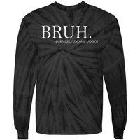 Funny Bruh Formerly Known As Mom Gift Tie-Dye Long Sleeve Shirt