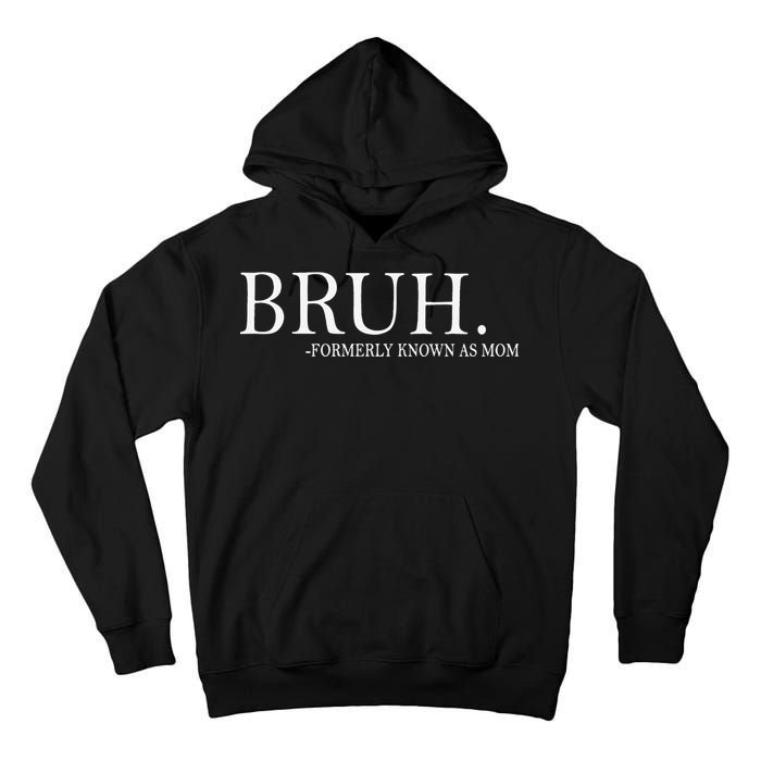 Funny Bruh Formerly Known As Mom Gift Tall Hoodie