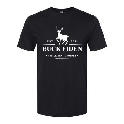 Funny Buck Fiden I Will Not Comply Anti Biden Liberals Softstyle CVC T-Shirt