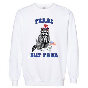 Feral But Free Funny 4th Of July Raccoon Independence Day Garment-Dyed Sweatshirt