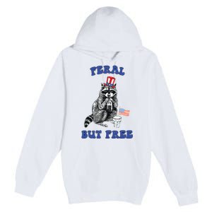 Feral But Free Funny 4th Of July Raccoon Independence Day Premium Pullover Hoodie