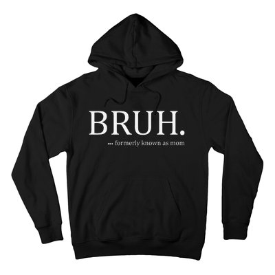 Funny Bruh Formerly Known As Mom Hoodie