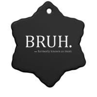 Funny Bruh Formerly Known As Mom Ceramic Star Ornament