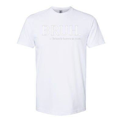 Funny Bruh Formerly Known As Mom Softstyle CVC T-Shirt