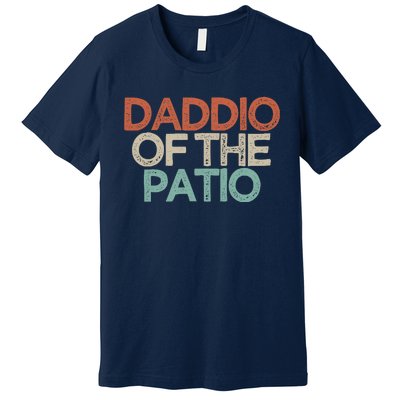 Funny Best Friend Gift Daddio Of The Patio Premium T-Shirt