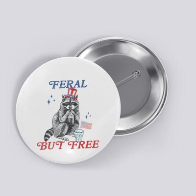Feral But Free Funny Racoon 4th Of July Button